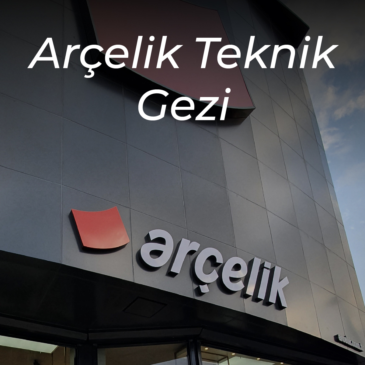 arcelik teknik gezi