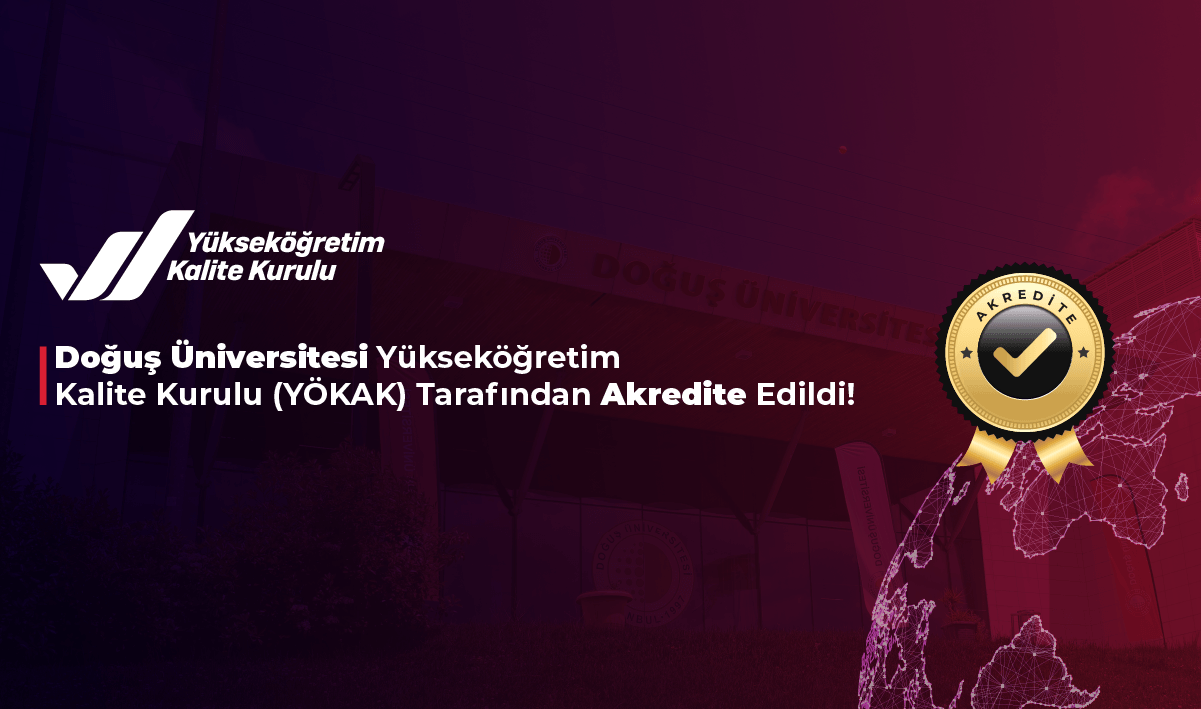 Doğuş Üniversitesi Yükseköğretim Kalite Kurulu (YÖKAK) Tarafından Akredite Edildi